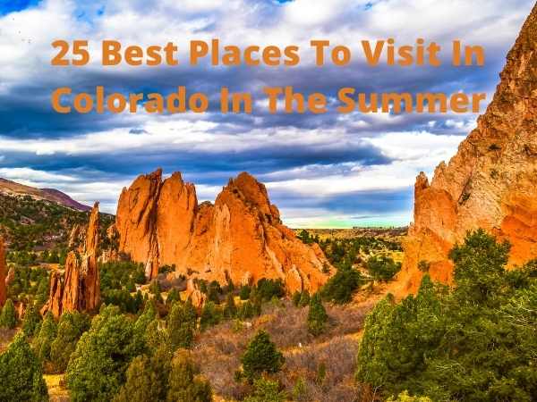 25 Best Places To Visit In Colorado In The Summer