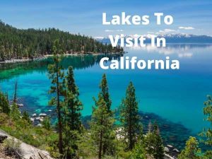 Best Lakes To Visit In California - Visiting Travelers