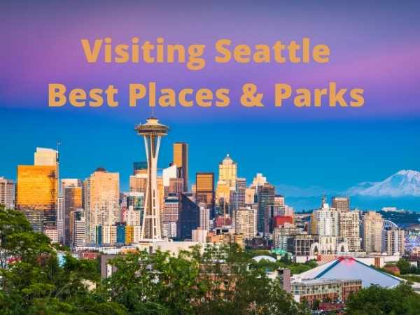 Visiting Seattle Best Places and Parks